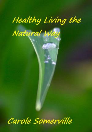 Cover of the book Healthy Living the Natural Way by Burt Berkson