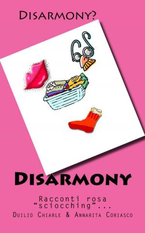 Cover of the book Disarmony: Racconti Rosa "Sciocching" by Elena Poniatowska