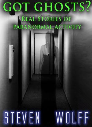 Cover of the book Got Ghosts? Real Stories of Paranormal Activity by Steven Forrest, Jodie Forrest