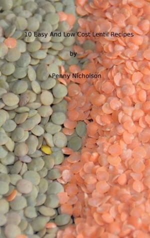 bigCover of the book 10 Easy And Low Cost Lentil Recipes by 