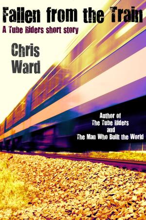 Cover of the book Fallen From the Train by Chris Ward