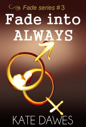 Cover of the book Fade into Always (Fade series #3, the conclusion) by Justine Elvira