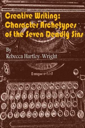 Book cover of Creative Writing:Character Archetypes of theSeven Deadly Sins