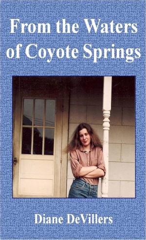 Cover of the book From the Waters of Coyote Springs by Eric De Witt