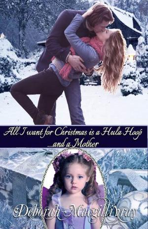 Cover of the book All I Want for Christmas Is A Hula Hoop...and A Mother by Michelle Scaplen