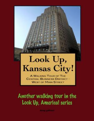 Book cover of Look Up, Kansas City! A Walking Tour of The Central Business District: West of Main Street