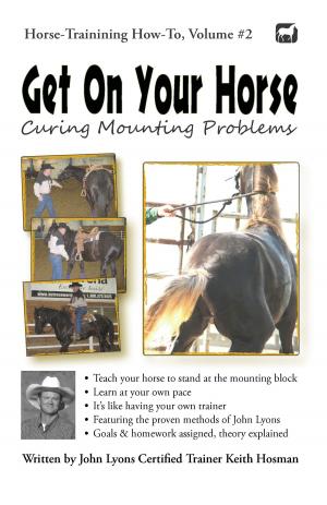 Cover of the book Get On Your Horse: Curing Mounting Problems by Tristan Pulsifer, Jacquelyn Elnor Johnson