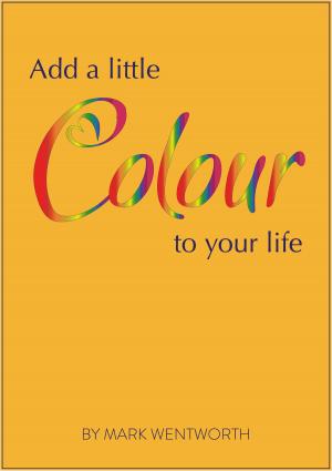 Cover of the book Add a Little Colour to Your Life by Pam England, CNM, MA, Rob Horowitz, PhD