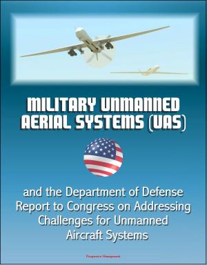 Book cover of Military Unmanned Aerial Systems (UAS) and the Department of Defense Report to Congress on Addressing Challenges for Unmanned Aircraft Systems