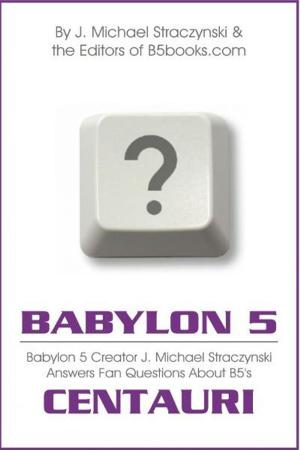 Book cover of Babylon 5 Asked & Answered: Centauri Excerpt - B5 Creator J. Michael Straczynski Answers 5,296 Questions About Babylon 5