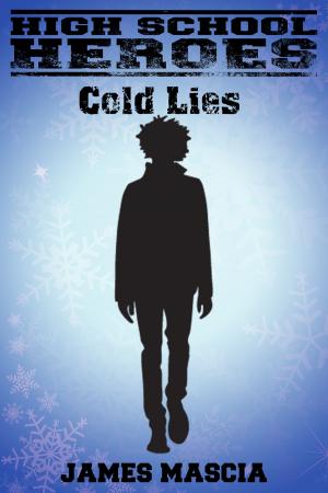 Book cover of High School Heroes: Cold Lies