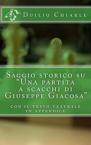 Cover of the book Saggio storico su "Una partita a scacchi di Giuseppe Giacosa" by Duilio Chiarle