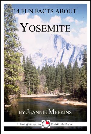 Cover of the book 14 Fun Facts About Yosemite: A 15-Minute Book by Caitlind L. Alexander