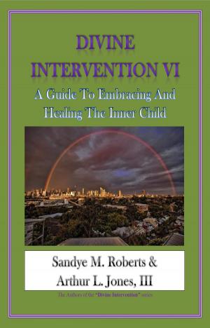 Book cover of Divine Intervention VI: A Guide To Embracing And Healing The Inner Child
