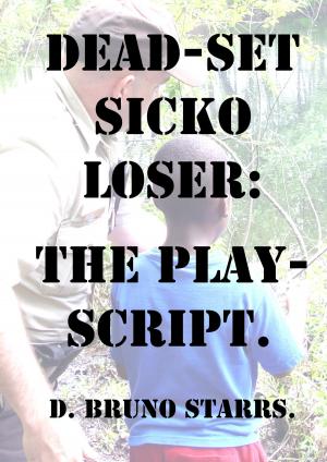 Book cover of Dead-set Sicko Loser: The Play-Script