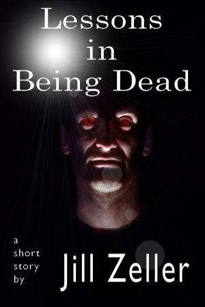 Cover of the book Lessons in Being Dead by J Z Morrison Press