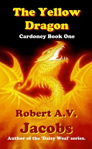 Cover of the book The Yellow Dragon by Robert A.V. Jacobs