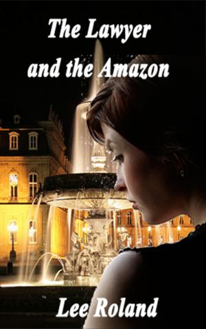 Cover of the book The Lawyer and the Amazon by Annette Louise