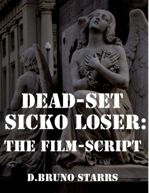 Book cover of Dead-Set Sicko Loser: The Film-Script