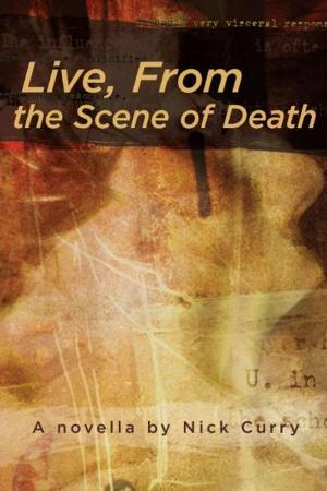 Cover of the book Live From the Scene of Death by Megan Kennedy