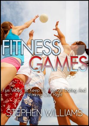 Cover of the book Fitness Games: Fun Ways To Keep Fit Through Eating And Working Out Right by Carly de Castro, Hedi Gores, Hayden Slater
