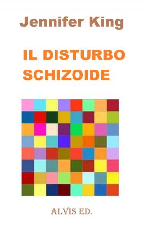 Cover of the book Il Disturbo Schizoide by Jennifer King