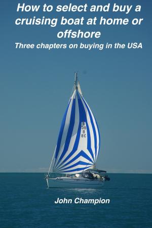 Book cover of How to Select and Buy a Cruising Boat at Home or Offshore.