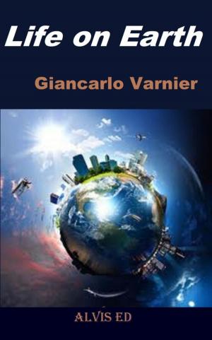Cover of the book Life on Earth by Giancarlo Varnier