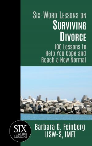 Cover of the book Six-Word Lessons on Surviving Divorce: 100 Lessons to Help You Cope and Reach a New Normal by Joseph Cordell