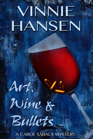 Book cover of Art, Wine & Bullets