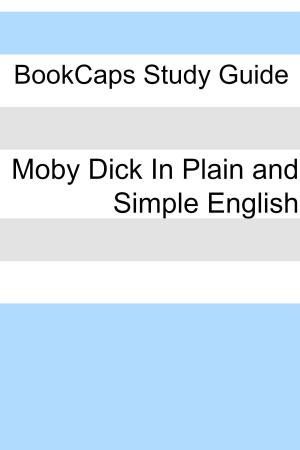Cover of Moby Dick In Plain and Simple English (Includes Study Guide, Complete Unabridged Book, Historical Context, and Character Index)(Annotated)
