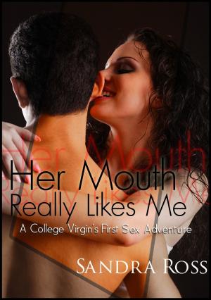 Book cover of Her Mouth Really Likes Me: a College Virgin's First Sex Adventure!