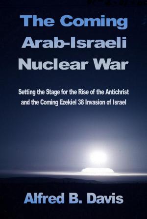 Cover of the book The Coming Arab-Israeli Nuclear War by Emmanuel N. A. Okai
