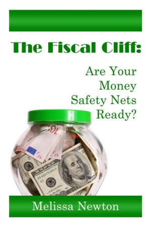 Cover of the book The Fiscal Cliff: Are Your Money Safety Nets Ready? by Michael Mail