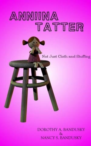 Cover of the book Anniina Tatter: Not Just Cloth and Stuffing by Janelle Rae Moore