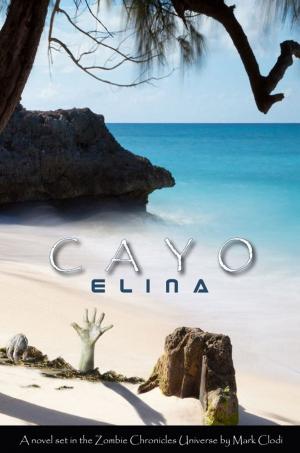 Book cover of Cayo Elina, A Zombie Chronicles Novel