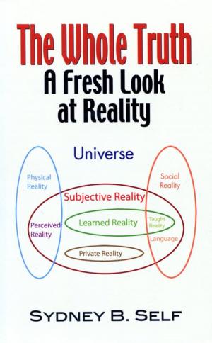 Cover of the book The Whole Truth: A Fresh Look At Reality by Alexander De Foe