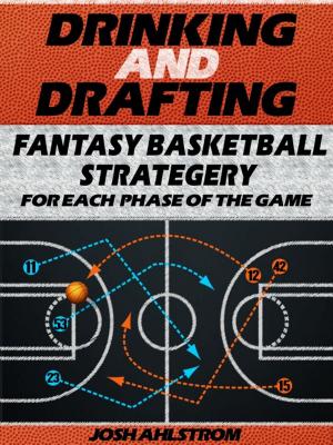 Book cover of Drinking and Drafting: Fantasy Basketball Strategery for Each Phase of the Game