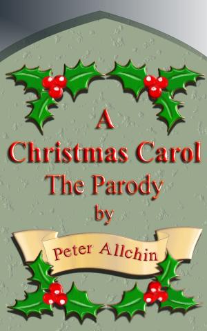 Cover of the book A Christmas Carol The Parody by Hayden Bradford