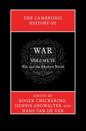 Cover of the book The Cambridge History of War: Volume 4, War and the Modern World by 