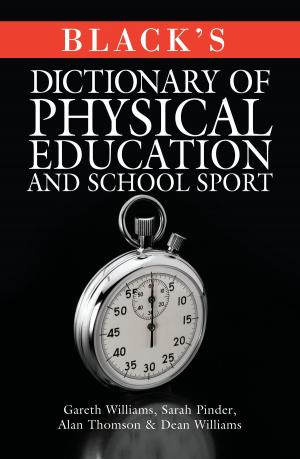 Cover of the book Black's Dictionary of Physical Education and School Sport by Paul Anthony Russell, Thomas D. Morton, Anthony S Prince, Mr Leslie Jackson