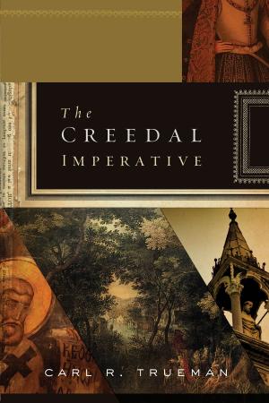 Cover of the book The Creedal Imperative by John Piper