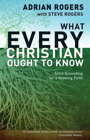Cover of the book What Every Christian Ought to Know by David Moore, Dr. Daniel L. Akin