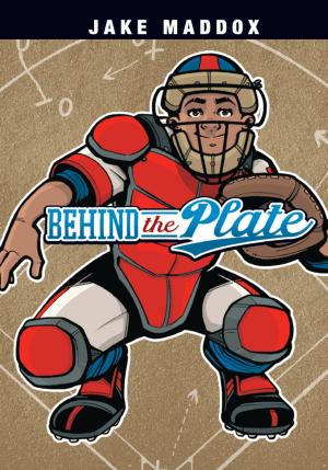 Cover of the book Jake Maddox: Behind the Plate by Marty Kelley