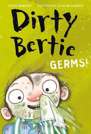 Cover of the book Dirty Bertie: Germs! by Helen Gregory