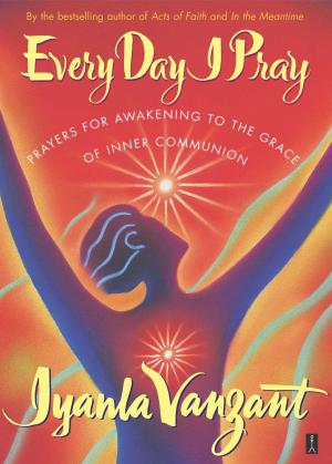 Cover of the book Every Day I Pray by Niels H. Lauersen, Colette Bouchez