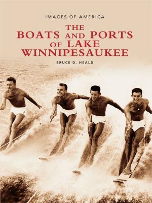 Cover of the book The Boats and Ports of Lake Winnipesaukee by Kathi Kresol