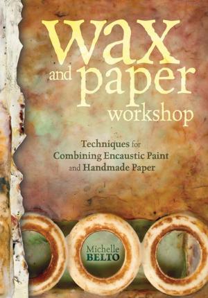 Cover of the book Wax and Paper Workshop by Melissa Armstrong, Anastasia Popova