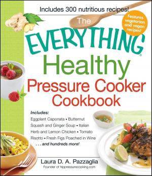 Cover of the book The Everything Healthy Pressure Cooker Cookbook by Holden Blunts