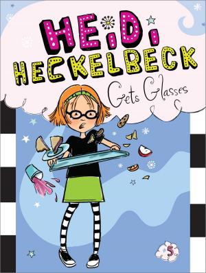 Cover of the book Heidi Heckelbeck Gets Glasses by Dave Stone